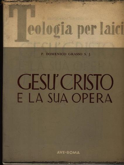 Gesù Cristo e la sua opera - domenico P. Grasso - copertina