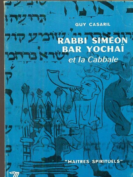 Rabbi simeon bar yochai et la cabbale - Guy Casaril - copertina