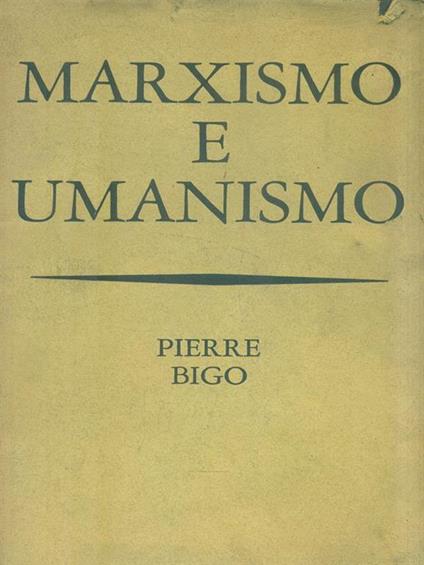 Marxismo e umanesimo - Pierre Bigo - copertina