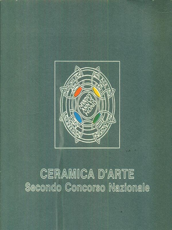 Ceramica d'arte. Secondo Concorso Nazionale 1987