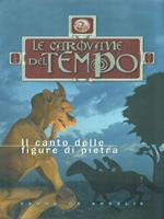 Il canto delle figure di pietra. Le carovane del tempo