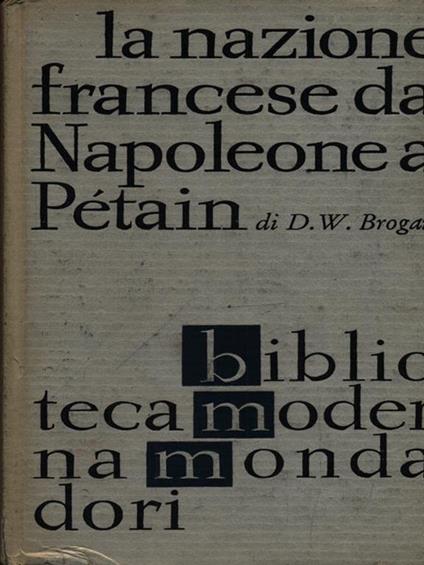 La nazione francese da Napoleone a Petain - Denis W. Brogan - copertina