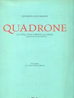   Quadrone. Volume I La vita, i documenti