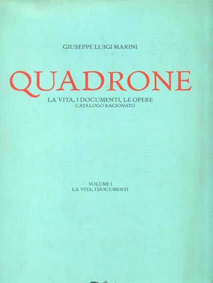  Quadrone. Volume I La vita, i documenti - Giuseppe L. Marini - copertina
