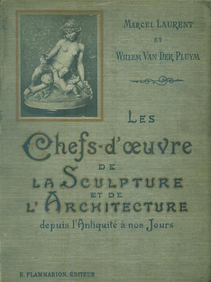 Les chefs d'oeuvre de la sculpture et de l'architecture - Marcel Laurent - copertina