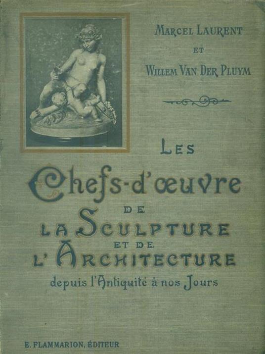 Les chefs d'oeuvre de la sculpture et de l'architecture - Marcel Laurent - copertina