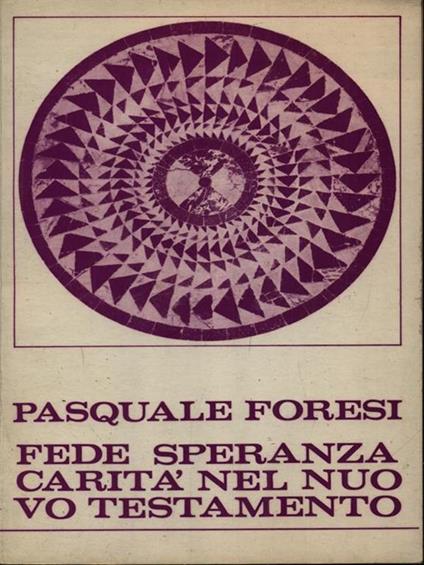   Fede speranza carità nel nuovo testamento - Pasquale Foresi - copertina