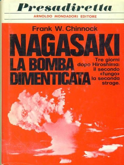 Nagasaki La bomba dimenticata - Frank W. Chinnock - copertina