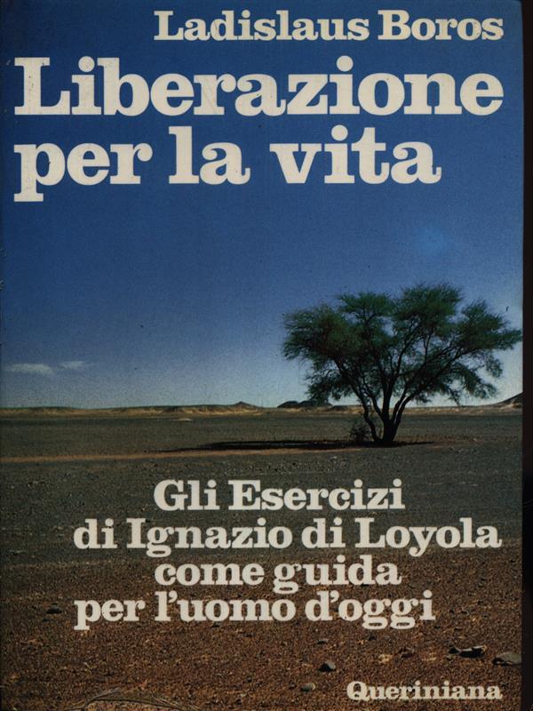 Liberazione per la vita. Gli esercizi di Ignazio di Loyola come guida per l'uomo d'oggi