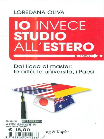 Io invece studio all'estero. Dal liceo al master: le città, le università, i Paesi - Loredana Oliva - copertina