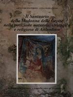 Il santuario della Madonna delle grotte nella posizione naturale, strategica e religiosa di Antrodoco
