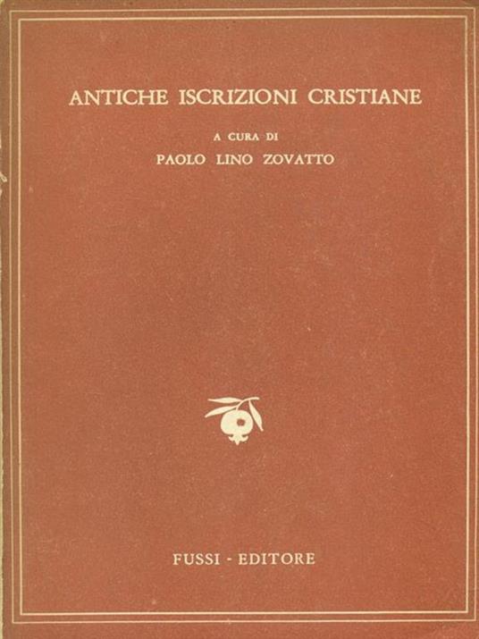   Antiche iscrizioni cristiane - Paolo L. Zovatto - copertina
