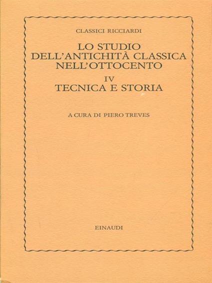 Lo studio dell'antichità nell'Ottocento IV Tecnica e storia - Piero Treves - copertina
