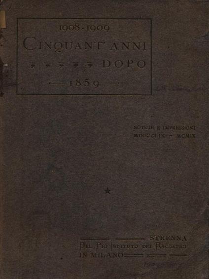 1908-1909 Cinquant'anni dopo 1859. Notizie e impressioni - copertina