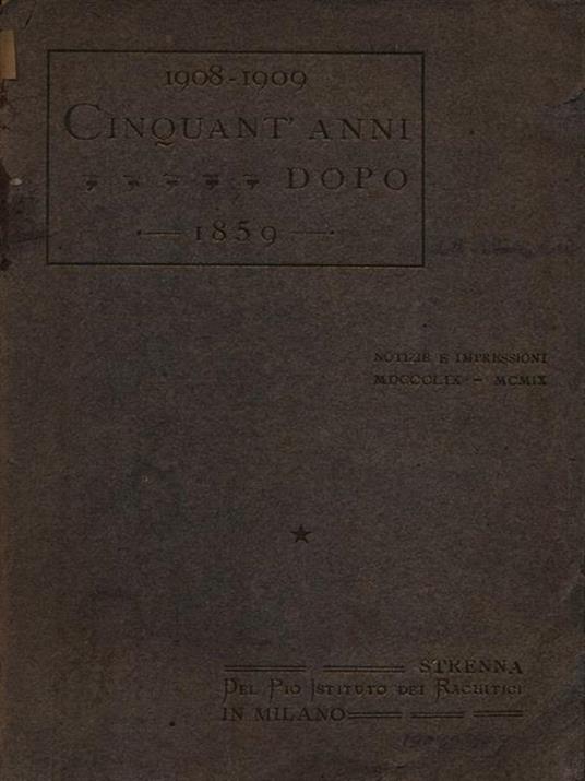 1908-1909 Cinquant'anni dopo 1859. Notizie e impressioni - copertina
