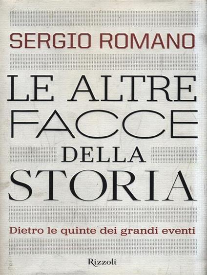 Le altre facce della storia. Dietro le quinte dei grandi eventi - Sergio Romano - copertina