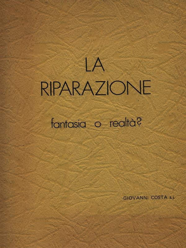 La riparazione fantasia o realtà?