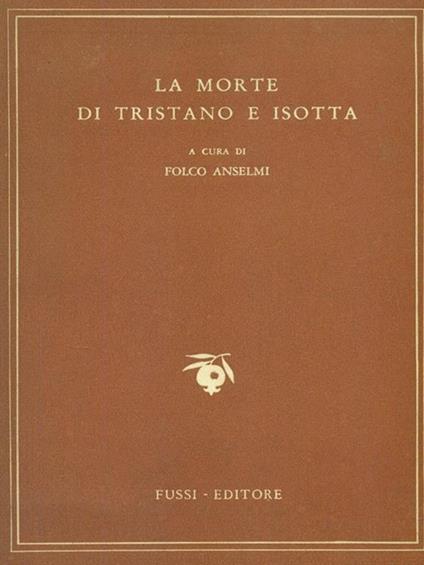 La  morte di Tristano e Isotta - Folco Anselmi - copertina