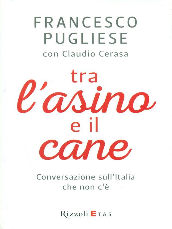 Tra l'asino e il cane. Conversazione sull'Italia che non c'è
