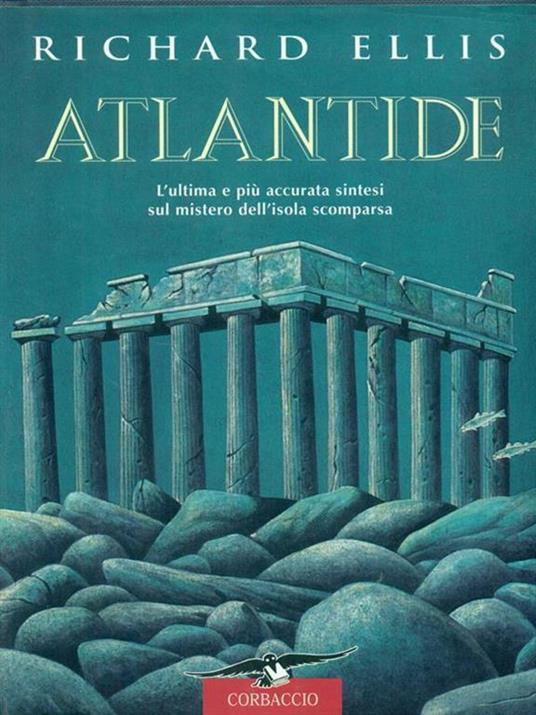Atlantide. L'ultima e più accurata sintesi sul mistero dell'isola scomparsa - Richard Ellis - copertina
