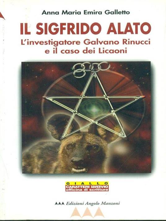 Il Sigfrido alato. L'investigatore Galvano Rinucci e il caso dei licaoni - Anna M. Galletto - copertina