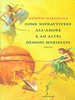 Come sopravvivere all'amore e ad altri demoni meridiani