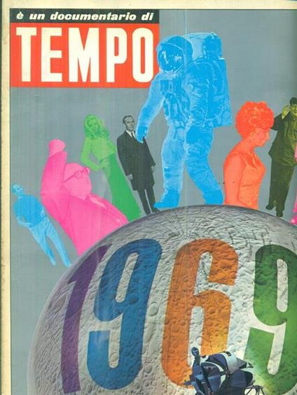 Il 1969 nel mondo. E' un documentario di Tempo - copertina