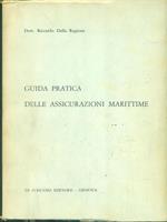 Guida pratica delle assicurazioni marittime di: Della Ragione, Riccardo