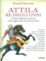 Attila re degli unni. L'impero romano tremava al passaggio delle sue orde scatenate