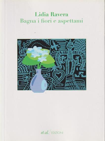 Bagna i fiori e aspettami - Lidia Ravera - copertina