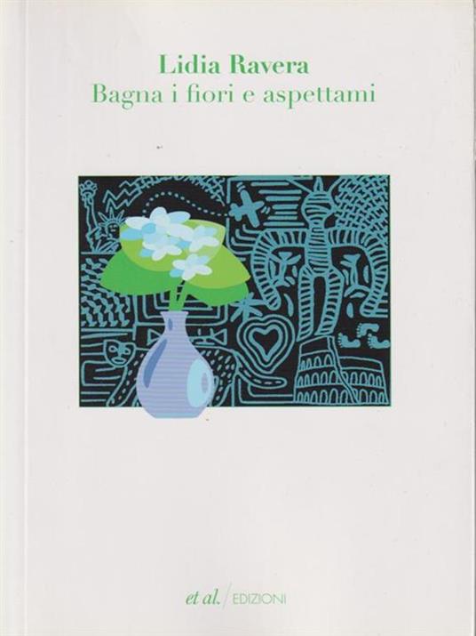 Bagna i fiori e aspettami - Lidia Ravera - copertina