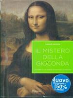 Il mistero della Gioconda. La storia di un dipinto attraverso le immagini