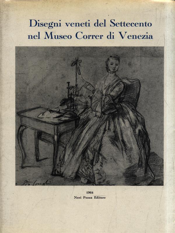 Disegni veneti del Settecento nel Museo Correr di Venezia