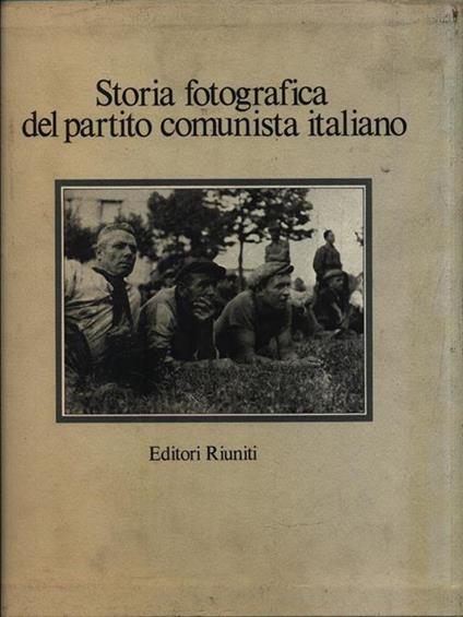 Storia fotografica del partito comunista italiano. 2 Volumi - Eva P. Amendola - copertina