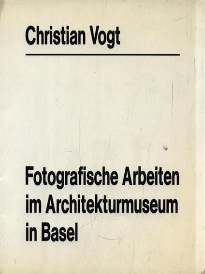 Fotografische Arbeiten im Architekturmuseum in Basel - Christian Vogt - copertina