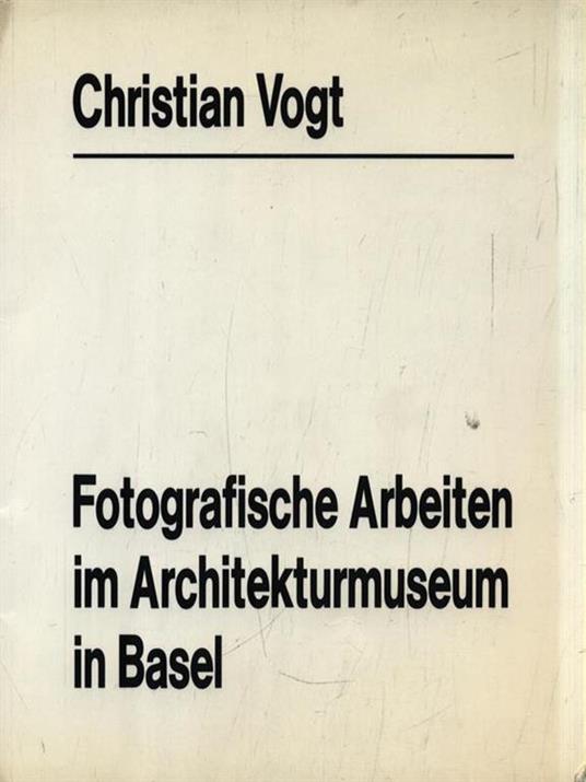 Fotografische Arbeiten im Architekturmuseum in Basel - Christian Vogt - copertina