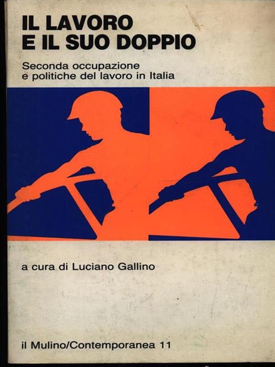 Il lavoro e il suo doppio. Seconda occupazione e politiche del lavoro in Italia - Luciano Gallino - copertina