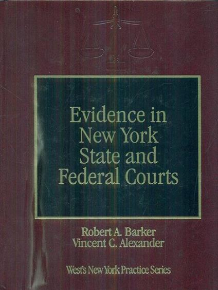 Evidence in New York State and Federal Courts - Robert Barker - copertina