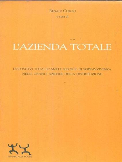 L' azienda totale. Dispositivi totalizzanti e risorse di sopravvivenza nelle grandi aziende della distribuzione - Renato Curcio - copertina