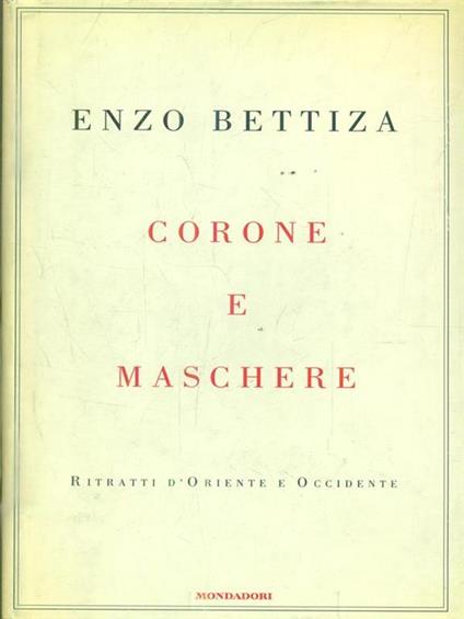 Corone e maschere. Ritratti d'Oriente e Occidente - Enzo Bettiza - copertina