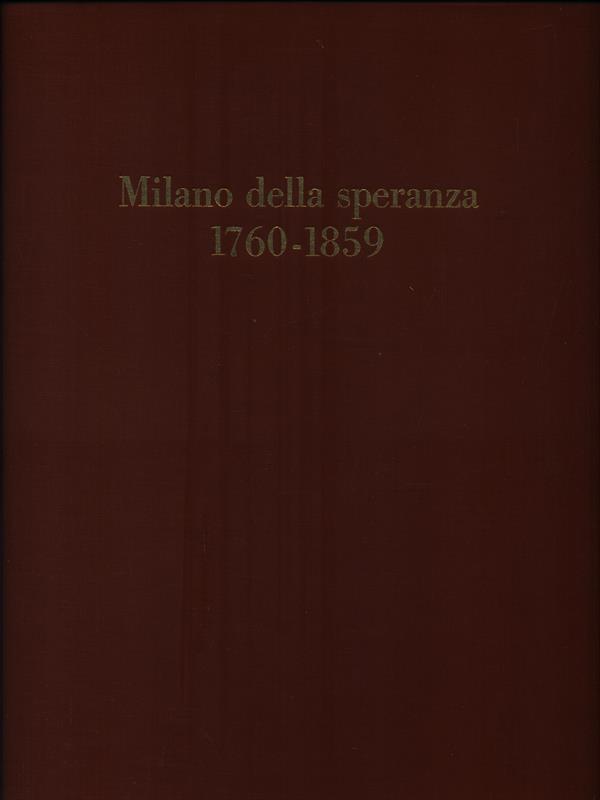 Milano della speranza 1760-1859