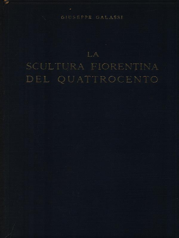 La scultura fiorentina del Quattrocento