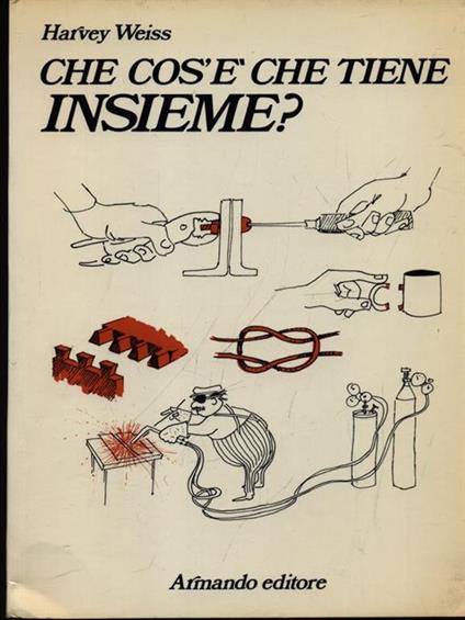Che cos'è che tiene insieme? - Harvey Weiss - copertina