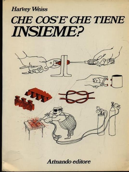 Che cos'è che tiene insieme? - Harvey Weiss - copertina
