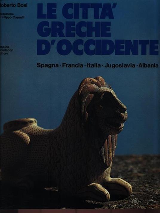 Le città greche d'Occidente: Spagna Francia Italia Jugoslavia Albania - Roberto Bosi - copertina