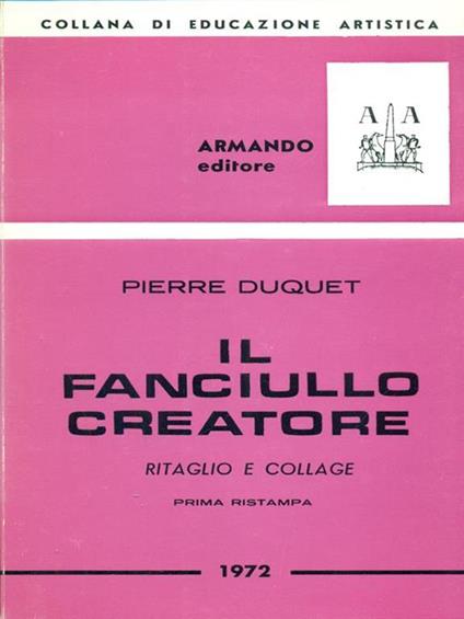 Il fanciullo creatore - Pierre Duquet - copertina