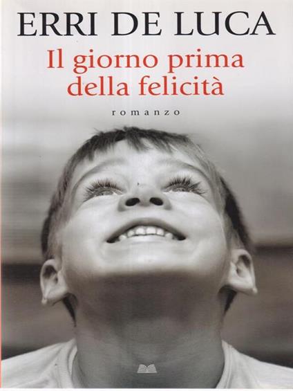 Il giorno prima della felicità - Erri De Luca - copertina