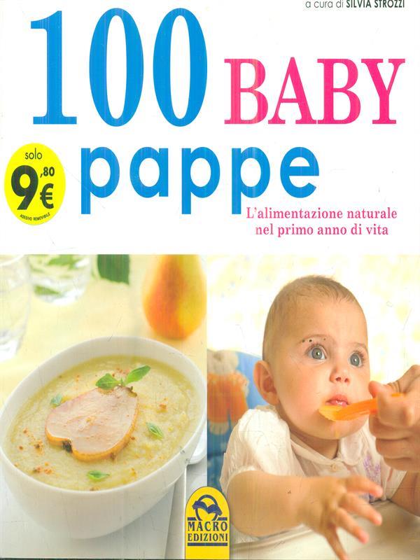 100 baby pappe. L'alimentazione naturale nel primo anno di vita