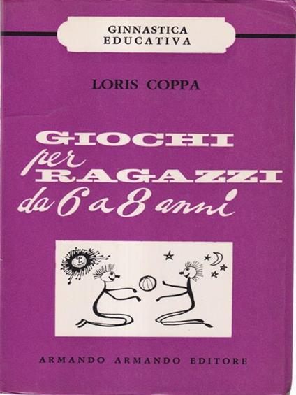 Giochi per ragazzi da 6 a 8 anni - Loris Coppa - copertina