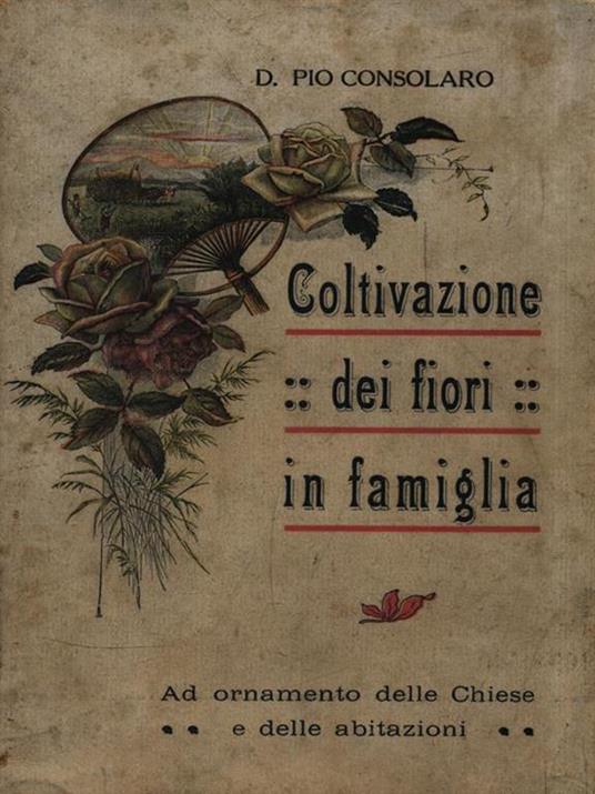 Coltivazione dei fiori in famiglia - Pio Consolaro - copertina